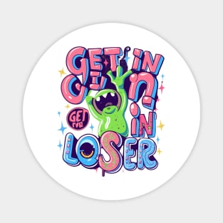 Get In Loser Alien UFO Funny Magnet